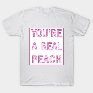 You're a real peach T-Shirt